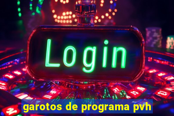 garotos de programa pvh